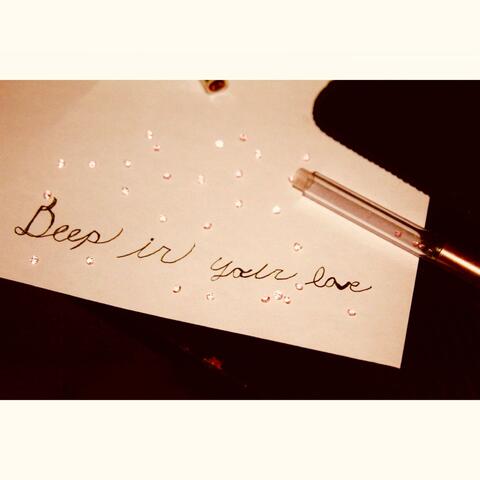 Deep in your love