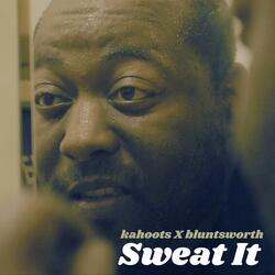 Sweat It (feat. Kahoots)