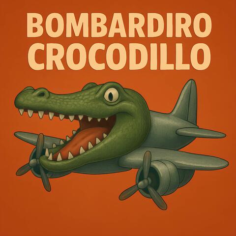 BOMBARDIRO CROCODILLO