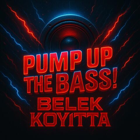 Pump Up The Bass! (feat. Koyitta)