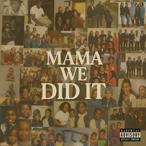 Mama We Did It