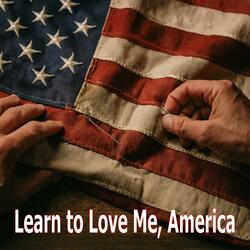 Learn to Love Me, America