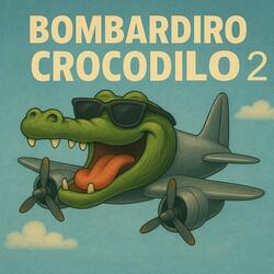 BOMBARDIRO CROCODILO 2