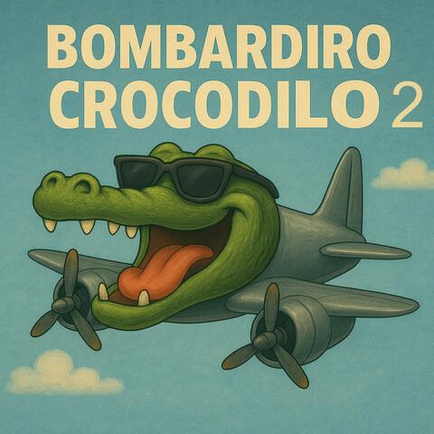 BOMBARDIRO CROCODILO 2