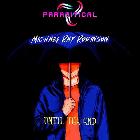 Until The End (feat. Michael Ray Robinson)