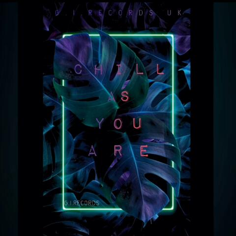 CHILL AS YOU ARE