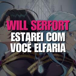 Will Serfort Estarei com você Elfaria
