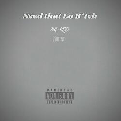 Need that Lo bitch (feat. 2Shiyne) (Remix)