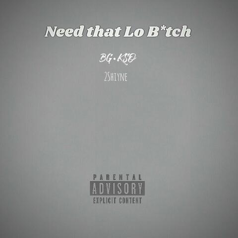 Need that Lo bitch (feat. 2Shiyne) [Remix]