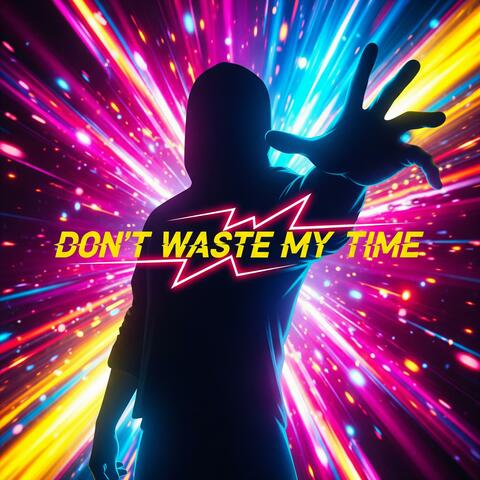 Don't Waste My Time