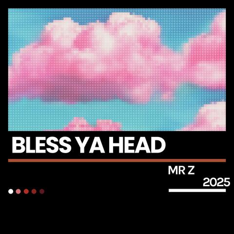 Bless Ya Head