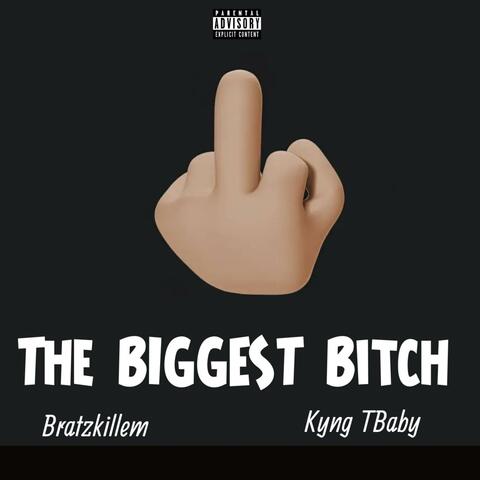 The Biggest Bitch (feat. KyngTBaby)