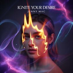 Ignite Your Desire