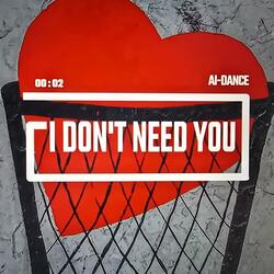 I Don't Need You (Through With You)