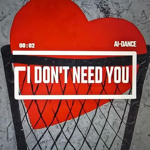I Don't Need You (Through With You)