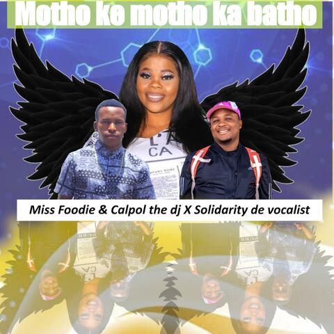 MOTHO KE MOTHO KA BATHO (feat. Calpol the dj, Soldarity the vocalist the vocalist)