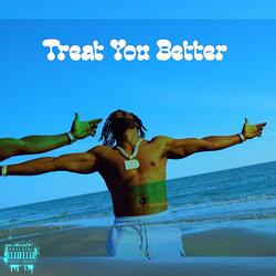 Treat You Better