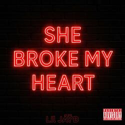She Broke My Heart