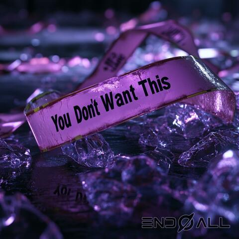 You Don't Want This
