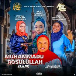 MUHAMMADU ROSULULLAH S A W (feat. Hajia Nusirat Ajike Idunnuaye, Maryam Asikolaye Manranro, Hajjia Fatimah Alao Agba Abolore & Hajjia Salimat Orilonise)