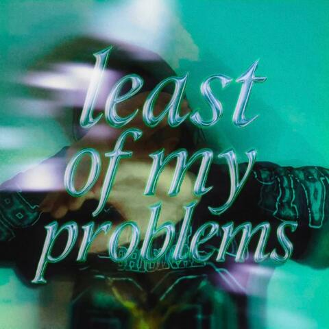 LEAST OF MY PROBLEMS