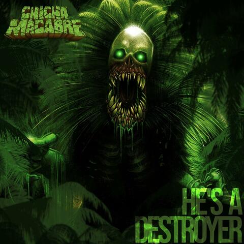 He's a Destroyer