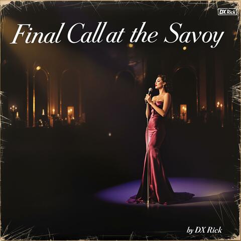 Final Call at the Savoy