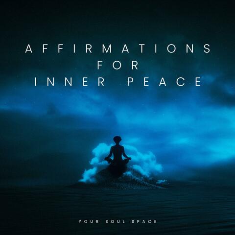 Affirmations for Inner Peace (Calm Your Mind & Find Stillness Within)