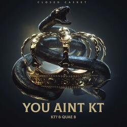 YOU AINT KT (feat. quae b)