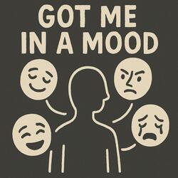 Got Me In A Mood