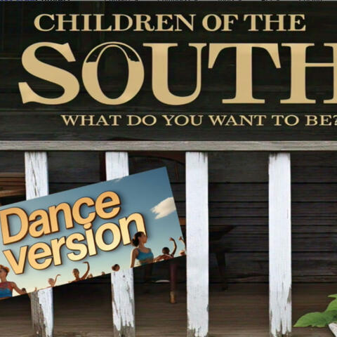 Children of the South (What do you want to be?) (Dance)