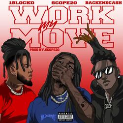 WORK MY MOVE (feat. 1Blocko & BackendCash)