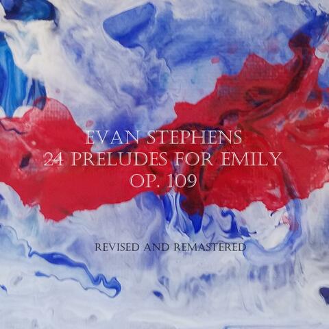 Evan Stephens, 24 Preludes for Emily, Op 109 (Revised, Remastered)