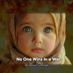 No One Wins In a War