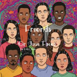 Friends or just Faces