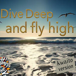 Dive Deep and Fly High (Kwaito Version)