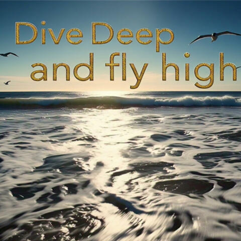 Dive Deep & Fly High (Soul Version)