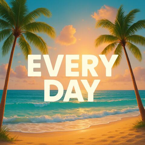 Every day