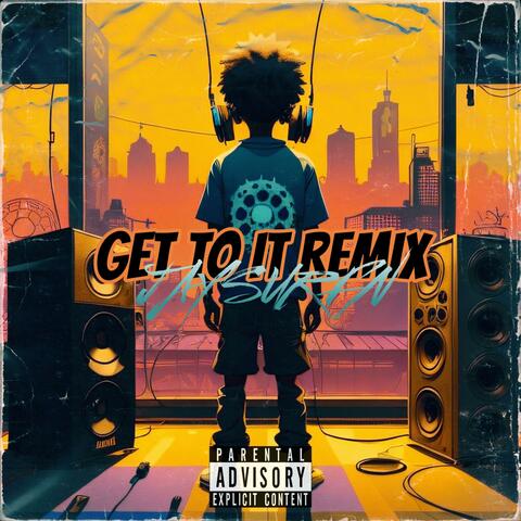 GET TO IT (REMIX)