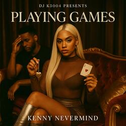 Playing Games (feat. Kenny Nevermind)