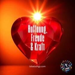 Hoffnung, Freude und Kraft