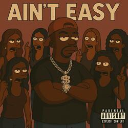 Aint Easy
