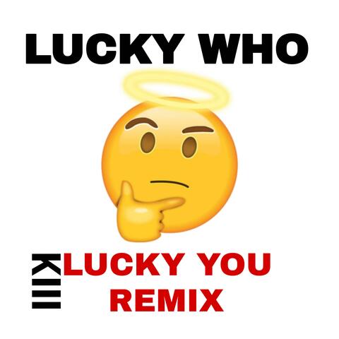 LUCKY WHO