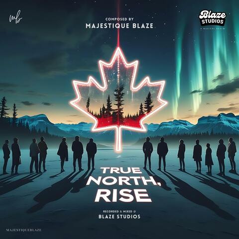 True North, Rise (Happy Independence Day Canada)