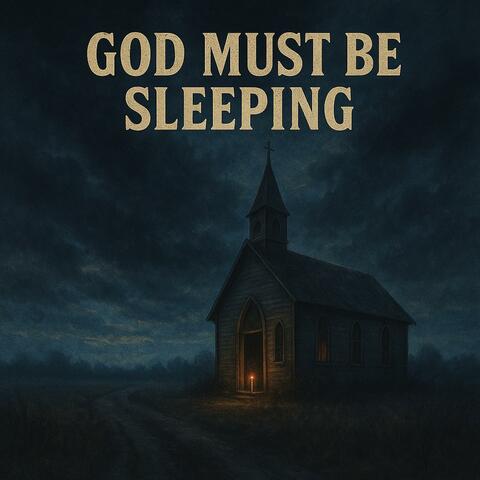God Must Be Sleeping