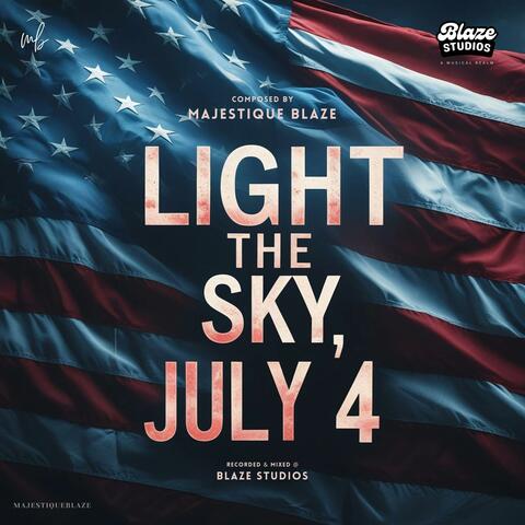 Light the Sky, July 4th (Happy Independence Day USA)