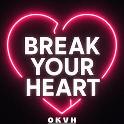 Break Your Heart