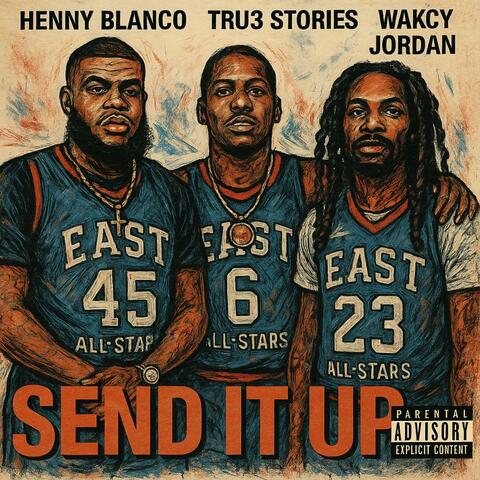 SEND IT UP (feat. Tru3 Stories & Wakcy Jordan)