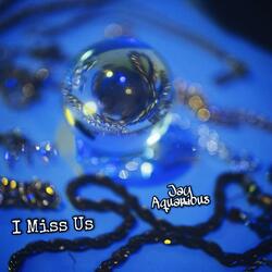 I Miss Us (No Rap Version)