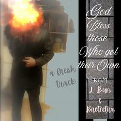 god bless those who got thier own (feat. bretcetra)